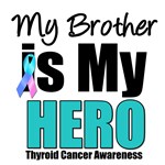 Brother Thyroid Cancer Hero T-Shirts & Gifts Brother Thyroid Cancer Hero T-Shirts & Gifts