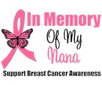 In Memory of My Nana Breast Cancer T-Shirts In Memory of My Nana Breast Cancer T-Shirts