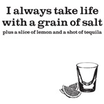 take life with a grain of salt take life with a grain of salt