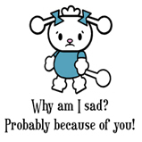 Why am I sad? Why am I sad?