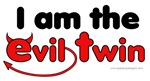 I am the Evil Twin I am the Evil Twin