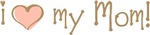 I Love Heart My Mom t-shirts Gifts I Love Heart My Mom t-shirts Gifts