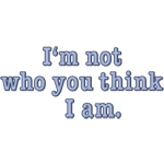 Not Who You Think Not Who You Think