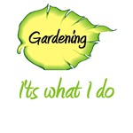 Gardening It's What I Do Gardening It's What I Do