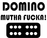 Domino Mutha Fucka! Domino Mutha Fucka!