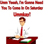 Office Space - Come In On Saturday Office Space - Come In On Saturday