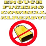 Enough Fucking Cowbell Already! Enough Fucking Cowbell Already!