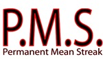 P.M.S.(Permanent Mean Streak) P.M.S.(Permanent Mean Streak)