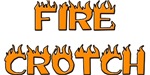 Fire Crotch Fire Crotch