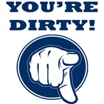 You're Dirty! You're Dirty!