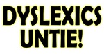 Dyslexics Untie! Dyslexics Untie!