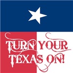 Turn Your Texas On Turn Your Texas On