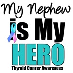 Nephew Thyroid Cancer Hero T-Shirts & Gifts Nephew Thyroid Cancer Hero T-Shirts & Gifts