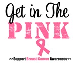 Get in The Pink Breast Cancer T-Shirts & Gifts Get in The Pink Breast Cancer T-Shirts & Gifts