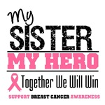 My Sister My Hero Breast Cancer Shirts & Gifts My Sister My Hero Breast Cancer Shirts & Gifts