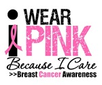 I Wear Pink Because I Care T-Shirts & Gifts I Wear Pink Because I Care T-Shirts & Gifts