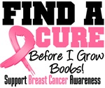 Find a Cure Before I Grow Boobs Shirts Find a Cure Before I Grow Boobs Shirts