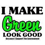 I Make Green Look Good Environment T-Shirts I Make Green Look Good Environment T-Shirts