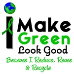 I Make Green Look Good Recycle T-Shirt I Make Green Look Good Recycle T-Shirt