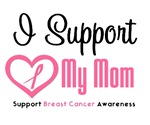 I Support (Mom) Breast Cancer T-Shirts I Support (Mom) Breast Cancer T-Shirts