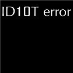 ID10T error