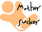 Mother Sucker Mother Sucker