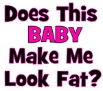 Does This Baby Make Me Look Fat? Does This Baby Make Me Look Fat?