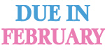 Due In February Maternity T-shirts Due In February Maternity T-shirts