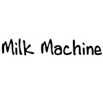 Milk Machine Milk Machine