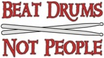 Beat Drums Not People music t-shirts gifts Beat Drums Not People music t-shirts gifts