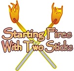 Starting Fires with Sticks t-shirts gifts Starting Fires with Sticks t-shirts gifts