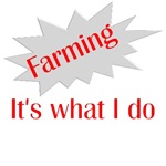 Farming It's What I Do Farming It's What I Do