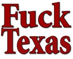 Fuck Texas Fuck Texas