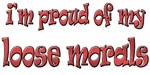 I'm Proud Of My Loose Morals I'm Proud Of My Loose Morals