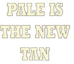 Pale Is The New Tan Pale Is The New Tan
