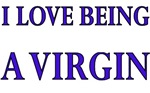 I Love Being A Virgin I Love Being A Virgin