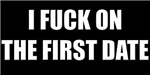 I Fuck On The First Date I Fuck On The First Date