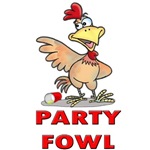 Party Fowl Party Fowl