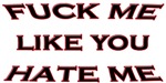 Fuck Me Like You Hate Me Fuck Me Like You Hate Me