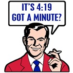 It's 4:19 - Got A Minute? It's 4:19 - Got A Minute?