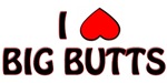 I Love Big Butts I Love Big Butts