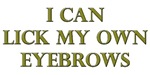 I Can Lick My Own Eyebrows I Can Lick My Own Eyebrows