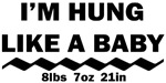 I'm Hung Like A Baby I'm Hung Like A Baby
