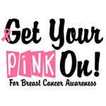 Get Your Pink On Breast Cancer Awareness T-Shirts Get Your Pink On Breast Cancer Awareness T-Shirts