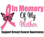 In Memory of My Mother Breast Cancer T-Shirts In Memory of My Mother Breast Cancer T-Shirts