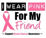 I Wear Pink (Friend) Breast Cancer T-Shirts I Wear Pink (Friend) Breast Cancer T-Shirts