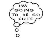 Going To Be So Cute Going To Be So Cute
