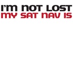 I'm not lost my sat nav is I'm not lost my sat nav is