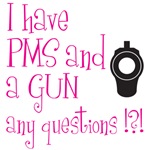 PMS and a Gun PMS and a Gun