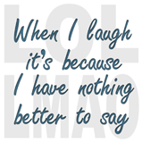 When I Laugh... When I Laugh...
